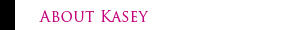 About Kasey