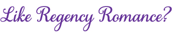 Like Regency Romance?