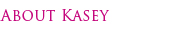 About Kasey